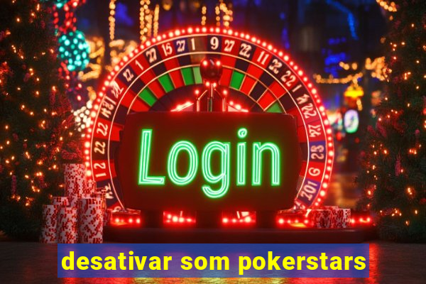 desativar som pokerstars